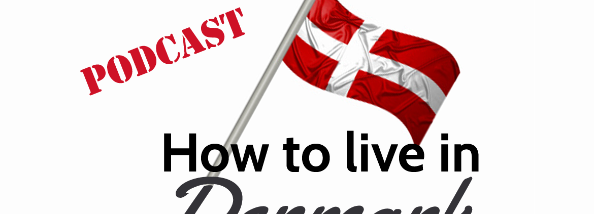 The How to Live in Denmark podcast is for expatriates living in Denmark.